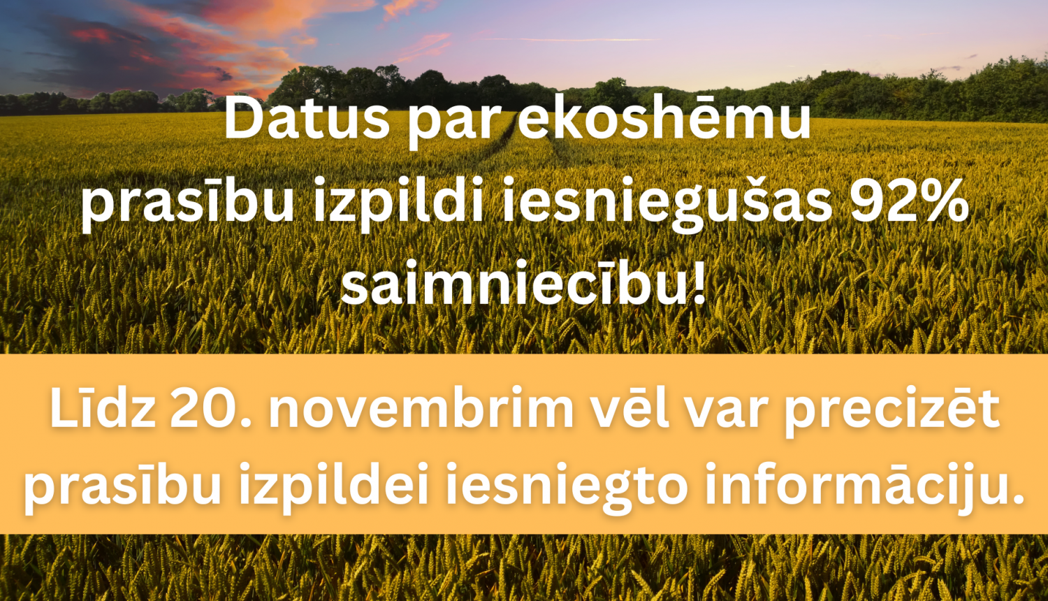 Datus par ekoshēmu  prasību izpildi iesniegušas 92% saimniecību! Līdz 20. novembrim vēl var precizēt prasību izpildei iesniegto informāciju.